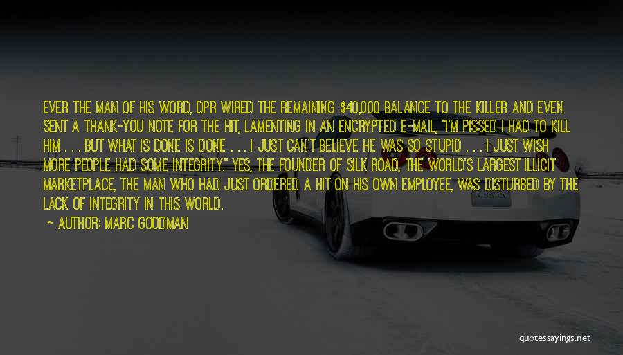 Marc Goodman Quotes: Ever The Man Of His Word, Dpr Wired The Remaining $40,000 Balance To The Killer And Even Sent A Thank-you