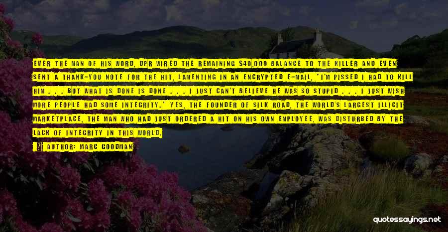 Marc Goodman Quotes: Ever The Man Of His Word, Dpr Wired The Remaining $40,000 Balance To The Killer And Even Sent A Thank-you