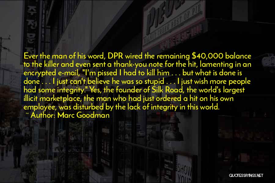 Marc Goodman Quotes: Ever The Man Of His Word, Dpr Wired The Remaining $40,000 Balance To The Killer And Even Sent A Thank-you