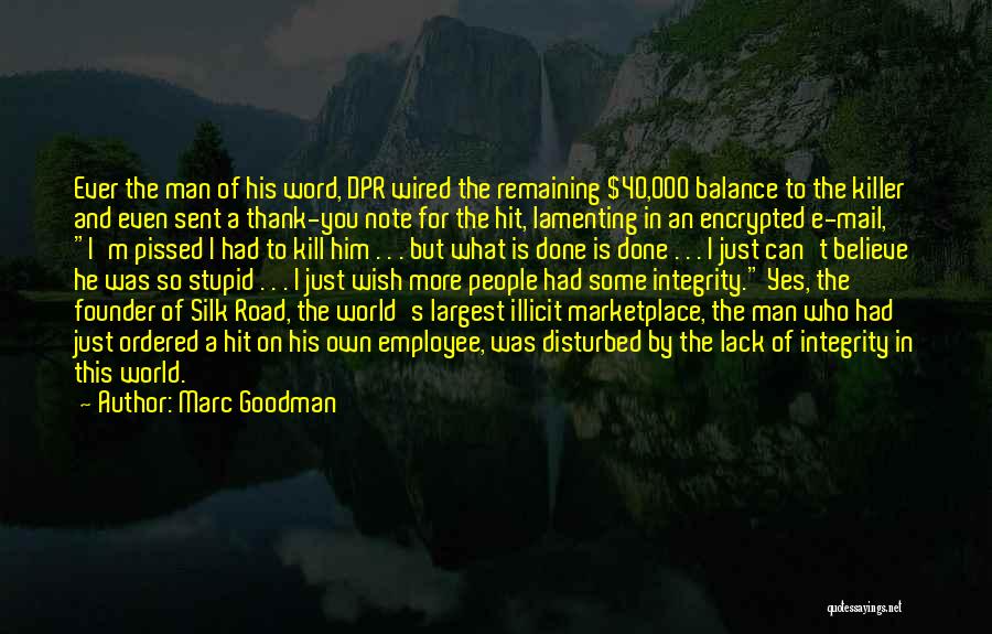 Marc Goodman Quotes: Ever The Man Of His Word, Dpr Wired The Remaining $40,000 Balance To The Killer And Even Sent A Thank-you