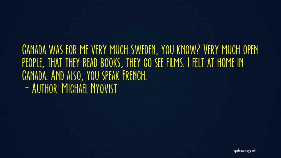 Michael Nyqvist Quotes: Canada Was For Me Very Much Sweden, You Know? Very Much Open People, That They Read Books, They Go See