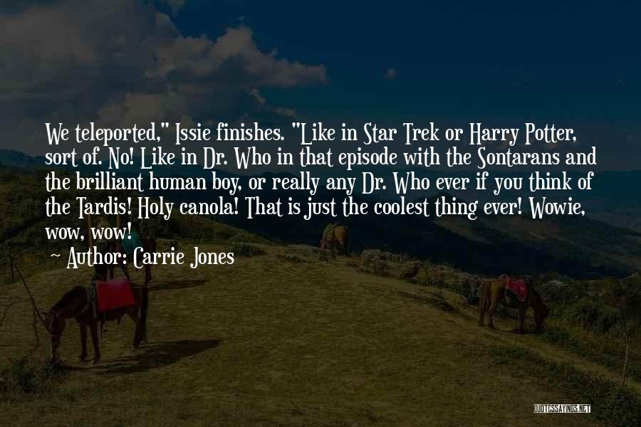 Carrie Jones Quotes: We Teleported, Issie Finishes. Like In Star Trek Or Harry Potter, Sort Of. No! Like In Dr. Who In That