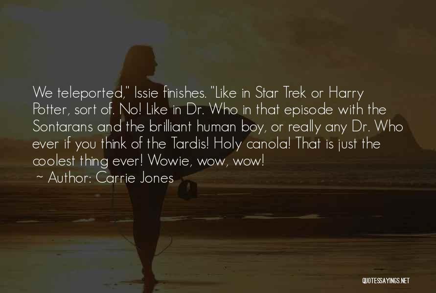 Carrie Jones Quotes: We Teleported, Issie Finishes. Like In Star Trek Or Harry Potter, Sort Of. No! Like In Dr. Who In That