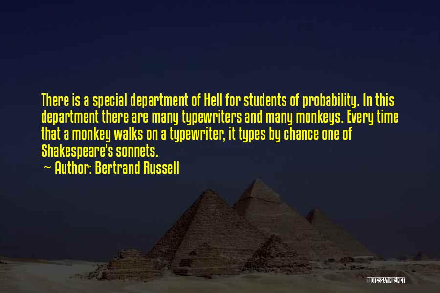 Bertrand Russell Quotes: There Is A Special Department Of Hell For Students Of Probability. In This Department There Are Many Typewriters And Many