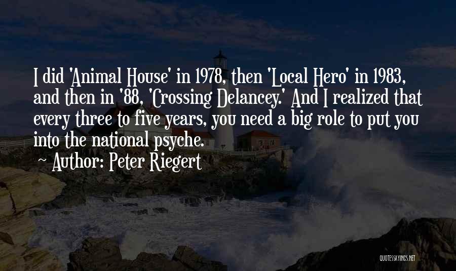 Peter Riegert Quotes: I Did 'animal House' In 1978, Then 'local Hero' In 1983, And Then In '88, 'crossing Delancey.' And I Realized