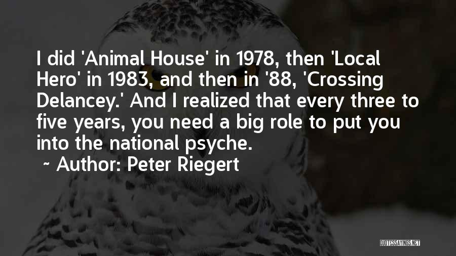 Peter Riegert Quotes: I Did 'animal House' In 1978, Then 'local Hero' In 1983, And Then In '88, 'crossing Delancey.' And I Realized