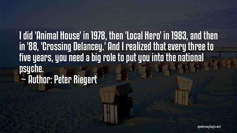 Peter Riegert Quotes: I Did 'animal House' In 1978, Then 'local Hero' In 1983, And Then In '88, 'crossing Delancey.' And I Realized