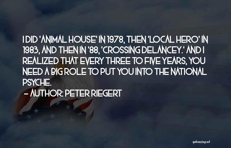 Peter Riegert Quotes: I Did 'animal House' In 1978, Then 'local Hero' In 1983, And Then In '88, 'crossing Delancey.' And I Realized