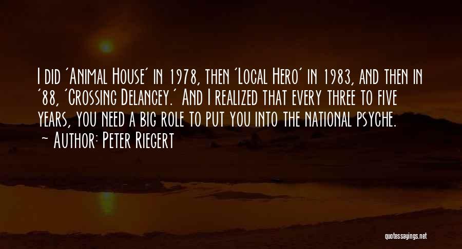 Peter Riegert Quotes: I Did 'animal House' In 1978, Then 'local Hero' In 1983, And Then In '88, 'crossing Delancey.' And I Realized