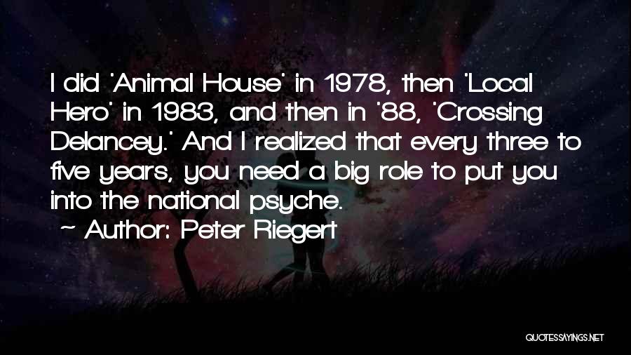 Peter Riegert Quotes: I Did 'animal House' In 1978, Then 'local Hero' In 1983, And Then In '88, 'crossing Delancey.' And I Realized