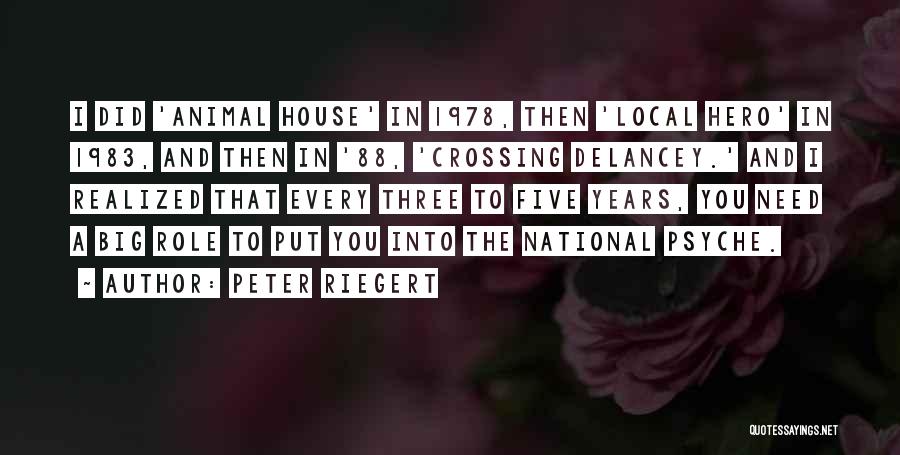 Peter Riegert Quotes: I Did 'animal House' In 1978, Then 'local Hero' In 1983, And Then In '88, 'crossing Delancey.' And I Realized
