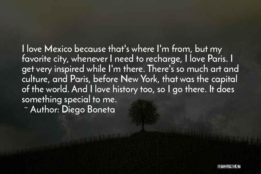 Diego Boneta Quotes: I Love Mexico Because That's Where I'm From, But My Favorite City, Whenever I Need To Recharge, I Love Paris.