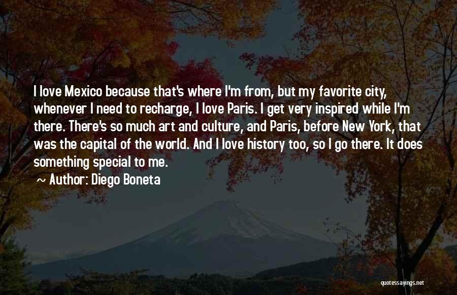 Diego Boneta Quotes: I Love Mexico Because That's Where I'm From, But My Favorite City, Whenever I Need To Recharge, I Love Paris.