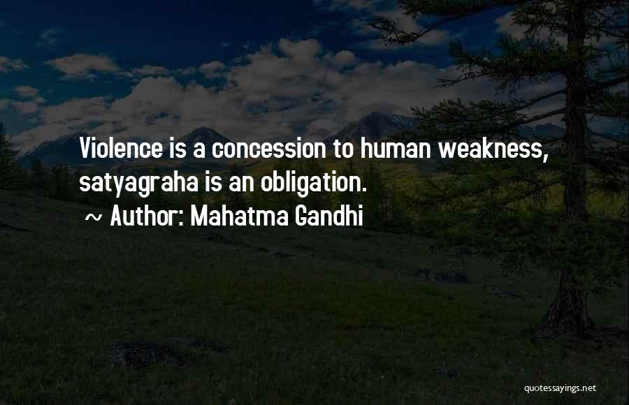 Mahatma Gandhi Quotes: Violence Is A Concession To Human Weakness, Satyagraha Is An Obligation.