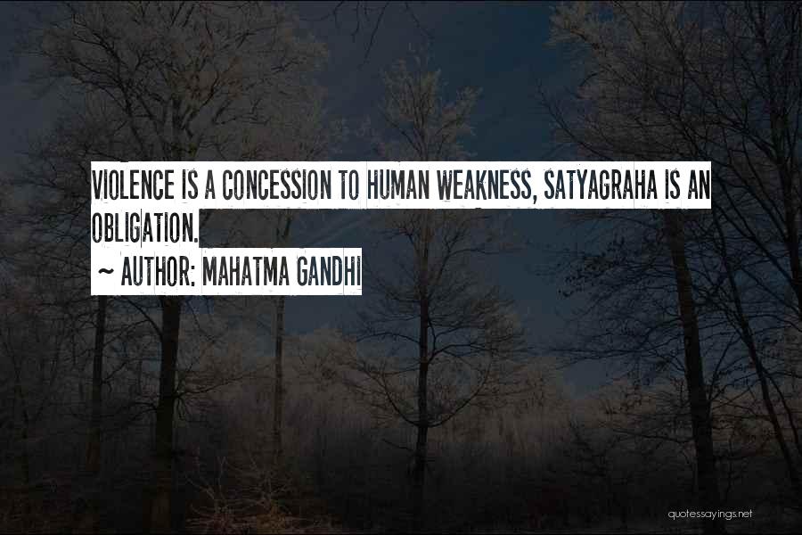 Mahatma Gandhi Quotes: Violence Is A Concession To Human Weakness, Satyagraha Is An Obligation.