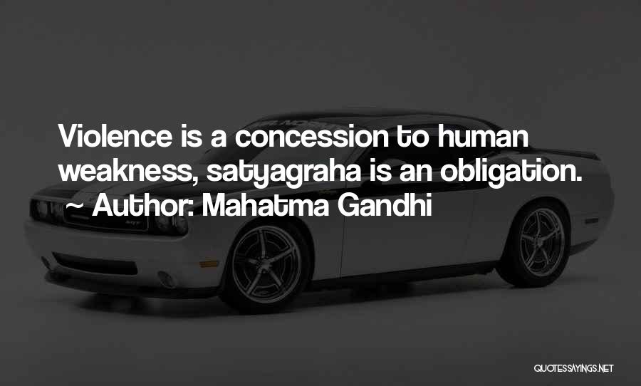 Mahatma Gandhi Quotes: Violence Is A Concession To Human Weakness, Satyagraha Is An Obligation.