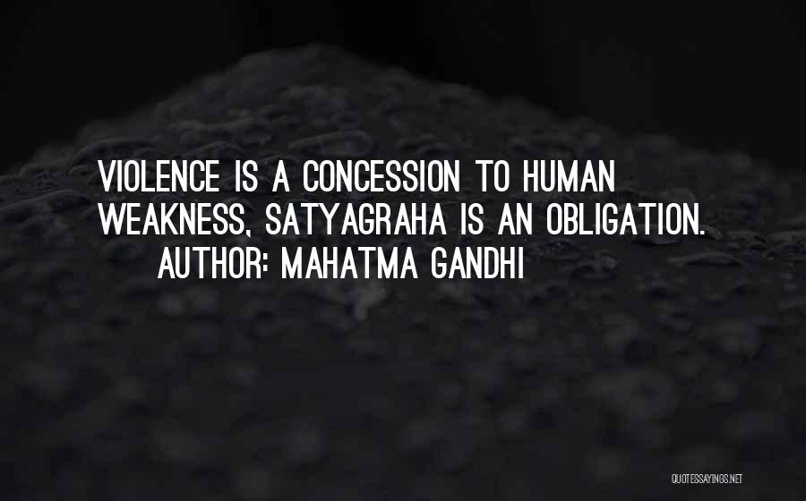 Mahatma Gandhi Quotes: Violence Is A Concession To Human Weakness, Satyagraha Is An Obligation.