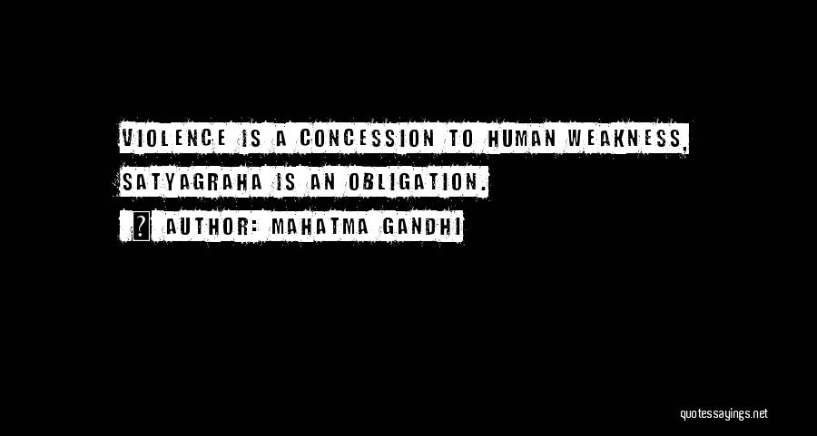 Mahatma Gandhi Quotes: Violence Is A Concession To Human Weakness, Satyagraha Is An Obligation.