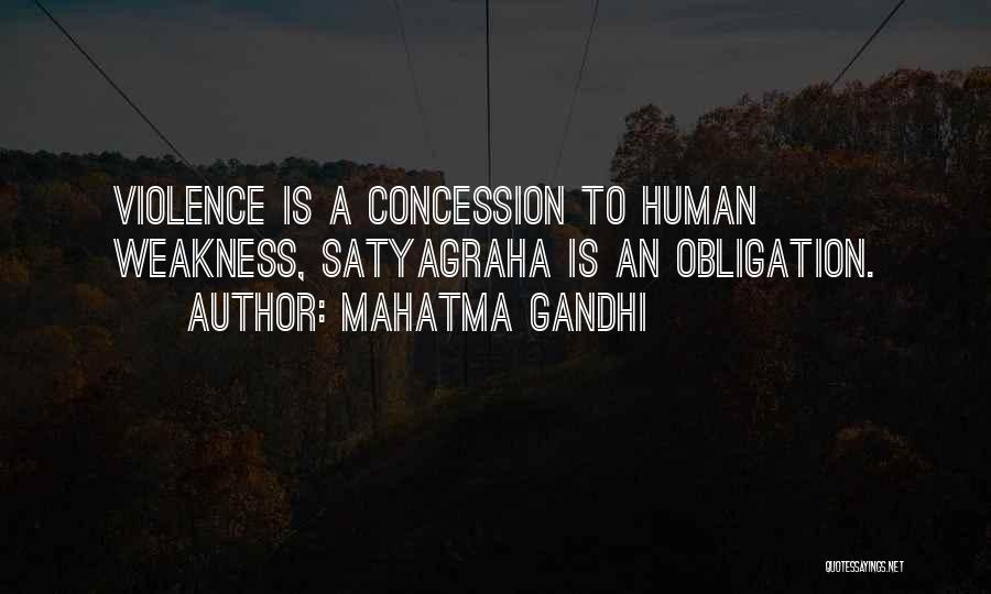 Mahatma Gandhi Quotes: Violence Is A Concession To Human Weakness, Satyagraha Is An Obligation.