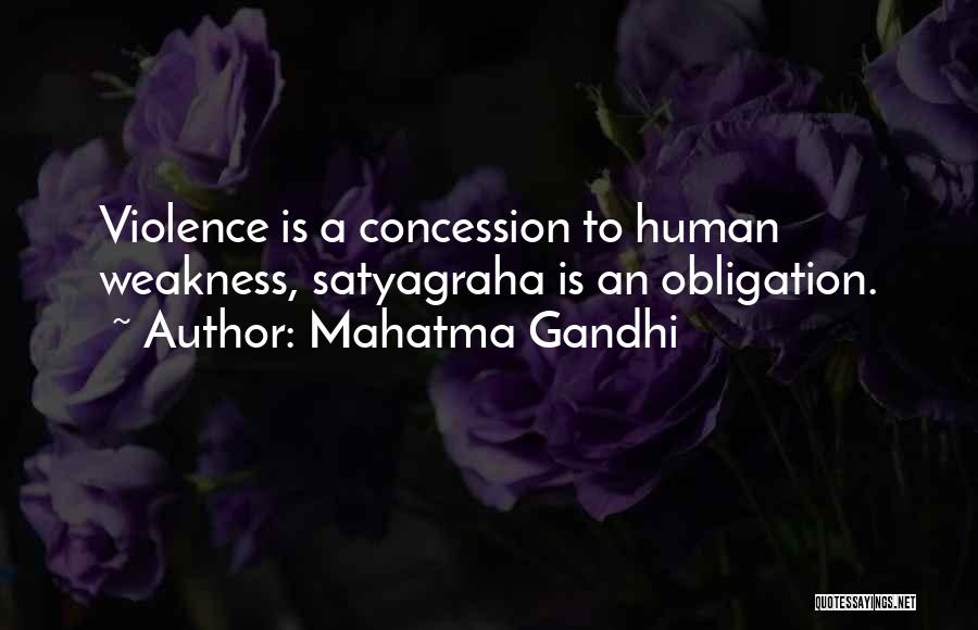 Mahatma Gandhi Quotes: Violence Is A Concession To Human Weakness, Satyagraha Is An Obligation.