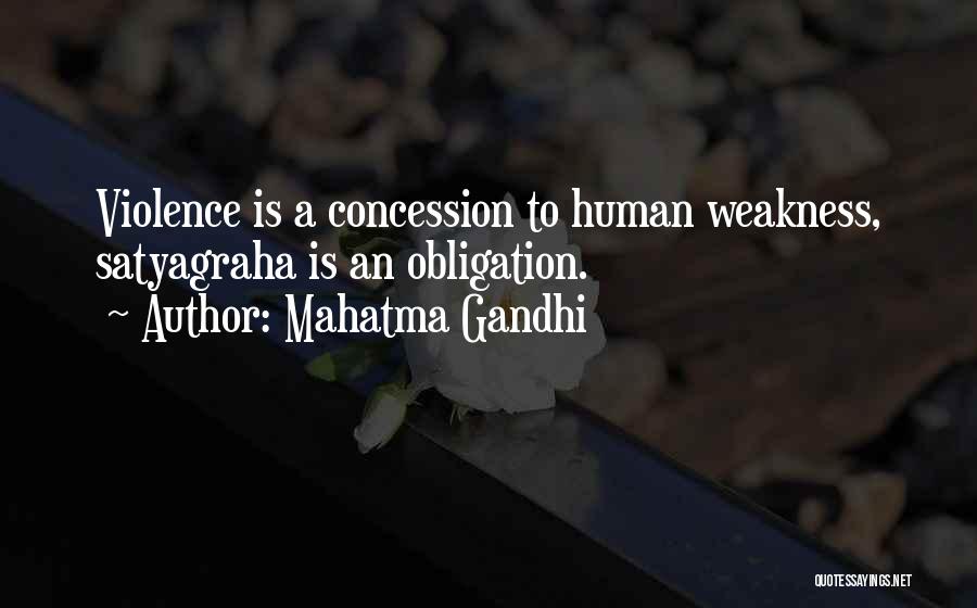 Mahatma Gandhi Quotes: Violence Is A Concession To Human Weakness, Satyagraha Is An Obligation.