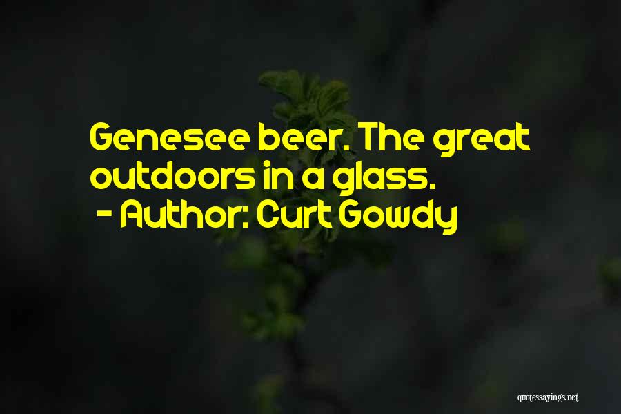 Curt Gowdy Quotes: Genesee Beer. The Great Outdoors In A Glass.