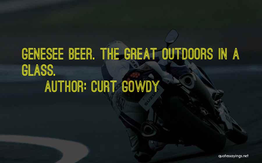 Curt Gowdy Quotes: Genesee Beer. The Great Outdoors In A Glass.