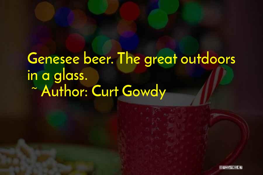 Curt Gowdy Quotes: Genesee Beer. The Great Outdoors In A Glass.