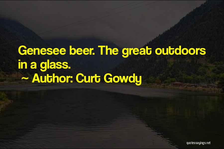 Curt Gowdy Quotes: Genesee Beer. The Great Outdoors In A Glass.