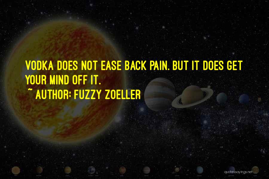 Fuzzy Zoeller Quotes: Vodka Does Not Ease Back Pain. But It Does Get Your Mind Off It.