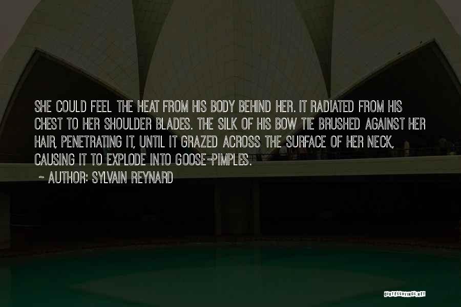 Sylvain Reynard Quotes: She Could Feel The Heat From His Body Behind Her. It Radiated From His Chest To Her Shoulder Blades. The