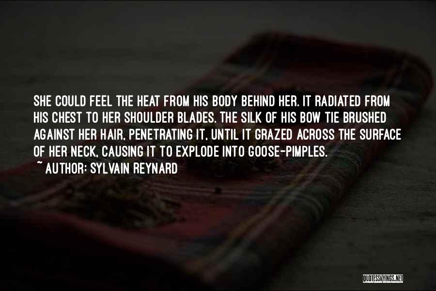 Sylvain Reynard Quotes: She Could Feel The Heat From His Body Behind Her. It Radiated From His Chest To Her Shoulder Blades. The