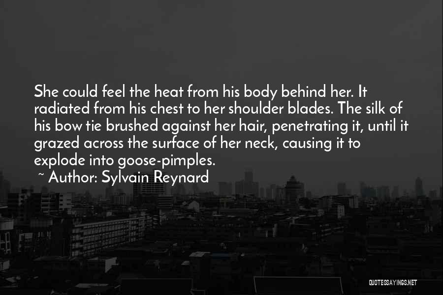 Sylvain Reynard Quotes: She Could Feel The Heat From His Body Behind Her. It Radiated From His Chest To Her Shoulder Blades. The