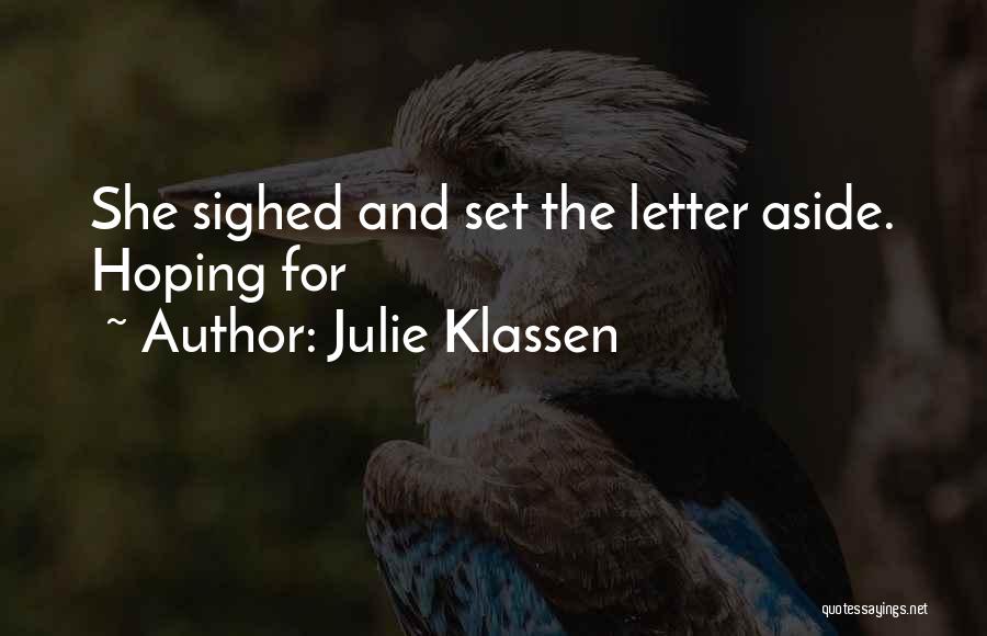Julie Klassen Quotes: She Sighed And Set The Letter Aside. Hoping For