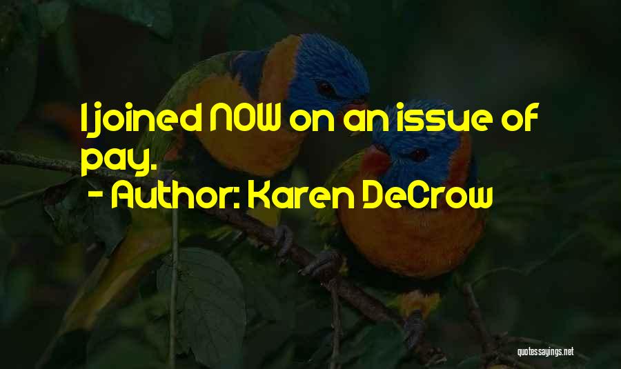 Karen DeCrow Quotes: I Joined Now On An Issue Of Pay.