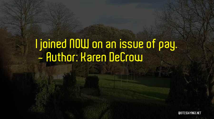 Karen DeCrow Quotes: I Joined Now On An Issue Of Pay.