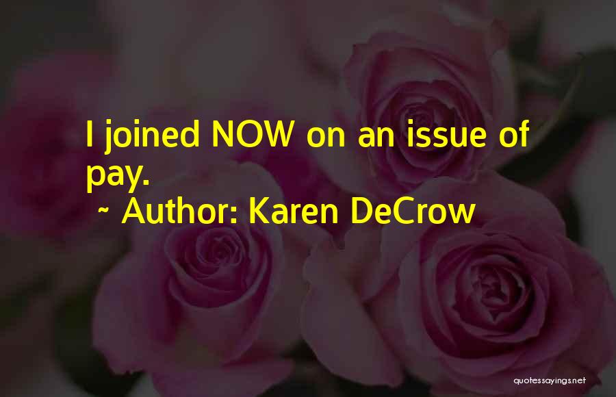 Karen DeCrow Quotes: I Joined Now On An Issue Of Pay.