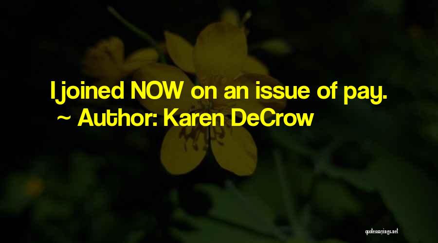 Karen DeCrow Quotes: I Joined Now On An Issue Of Pay.