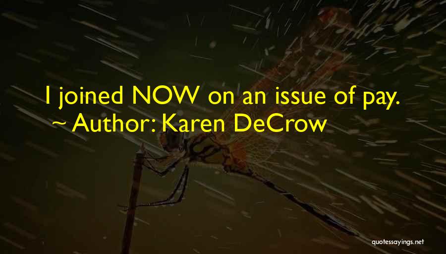 Karen DeCrow Quotes: I Joined Now On An Issue Of Pay.