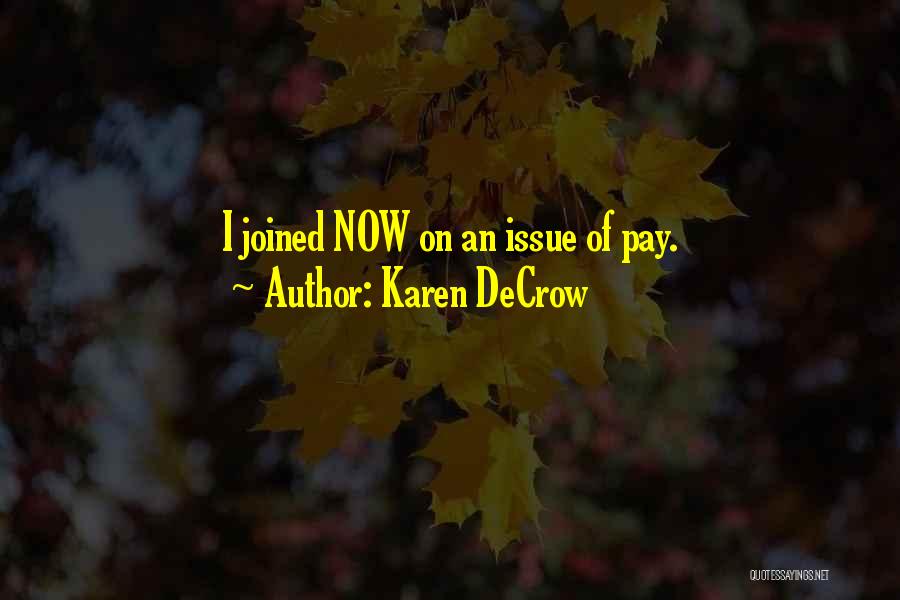 Karen DeCrow Quotes: I Joined Now On An Issue Of Pay.