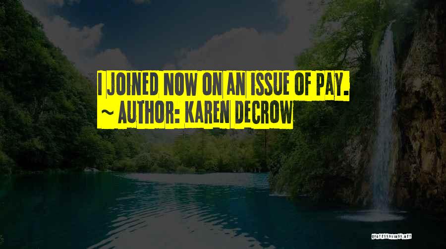 Karen DeCrow Quotes: I Joined Now On An Issue Of Pay.