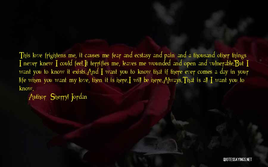 Sherryl Jordan Quotes: This Love Frightens Me, It Causes Me Fear And Ecstasy And Pain And A Thousand Other Things I Never Knew