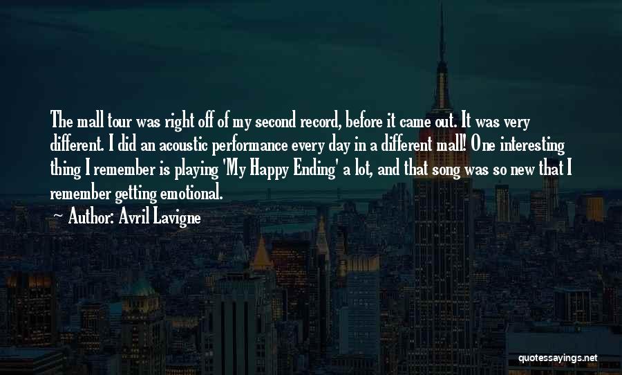 Avril Lavigne Quotes: The Mall Tour Was Right Off Of My Second Record, Before It Came Out. It Was Very Different. I Did