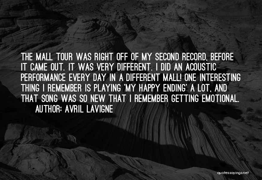 Avril Lavigne Quotes: The Mall Tour Was Right Off Of My Second Record, Before It Came Out. It Was Very Different. I Did