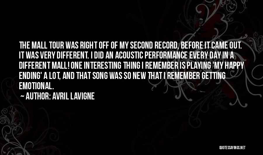 Avril Lavigne Quotes: The Mall Tour Was Right Off Of My Second Record, Before It Came Out. It Was Very Different. I Did