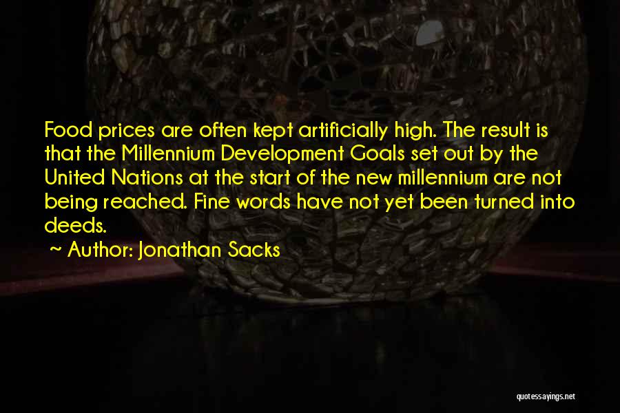 Jonathan Sacks Quotes: Food Prices Are Often Kept Artificially High. The Result Is That The Millennium Development Goals Set Out By The United