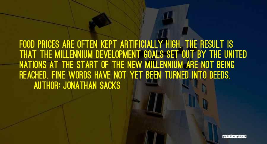Jonathan Sacks Quotes: Food Prices Are Often Kept Artificially High. The Result Is That The Millennium Development Goals Set Out By The United