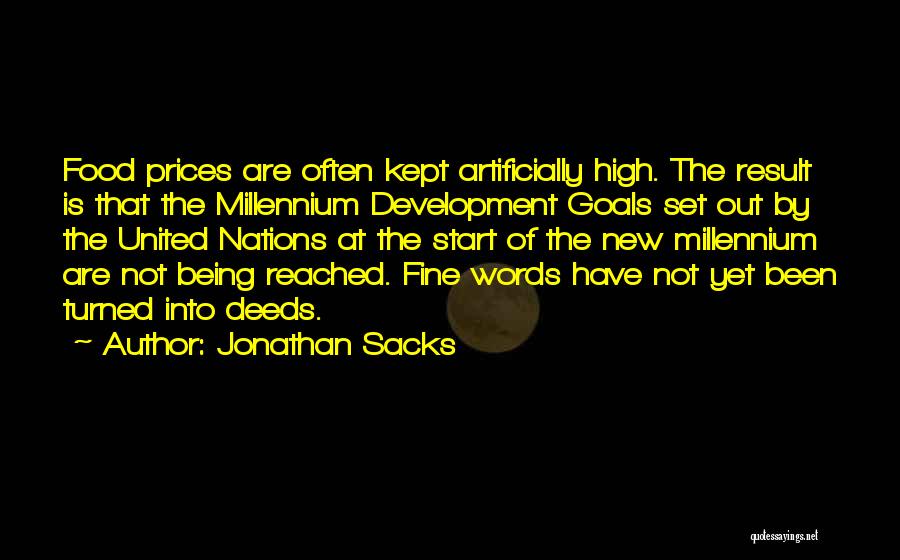 Jonathan Sacks Quotes: Food Prices Are Often Kept Artificially High. The Result Is That The Millennium Development Goals Set Out By The United