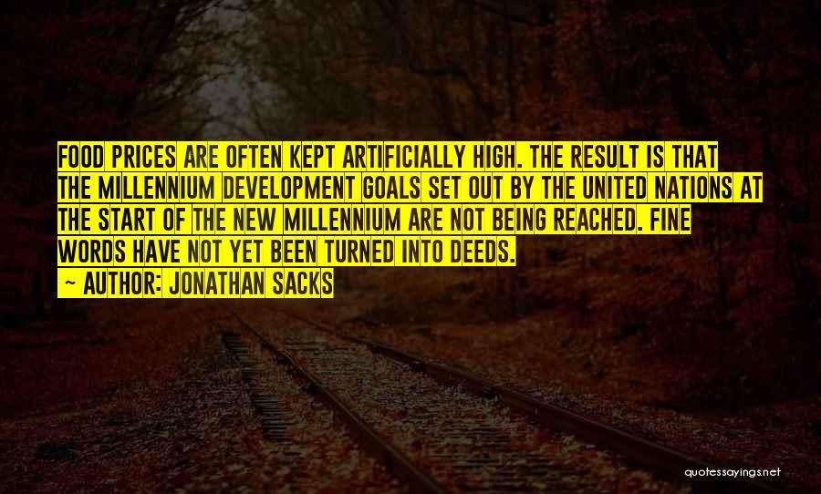 Jonathan Sacks Quotes: Food Prices Are Often Kept Artificially High. The Result Is That The Millennium Development Goals Set Out By The United