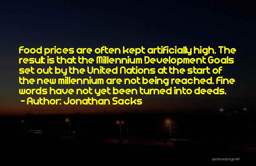 Jonathan Sacks Quotes: Food Prices Are Often Kept Artificially High. The Result Is That The Millennium Development Goals Set Out By The United